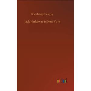 Jack Harkaway in New York by Hemyng Bracebridge Hemyng