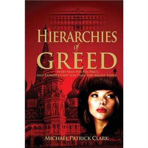 Hierarchies of Greed by Michael Patrick Clark