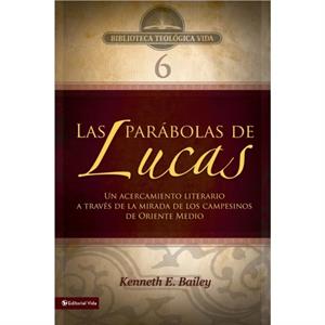 Btv  06 Las Parabolas de Lucas by Kenneth E. Bailey