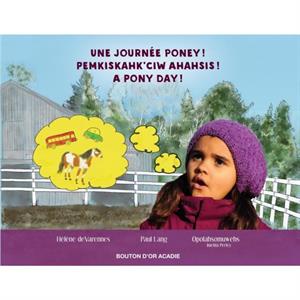 Une journee poney  Pemkiskahkciw ahahsis  A pony day by Helene DevarennesPaul LangImelda Opolahsomuwehs Perley