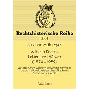 Wilhelm Kisch  Leben Und Wirken 18741952 by Susanne Adlberger