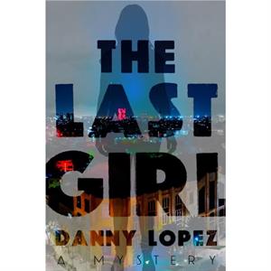 The Last Girl by Danny Lopez