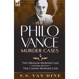 The Philo Vance Murder Cases by S S Van Dine