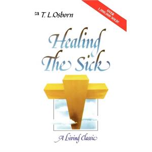 Healing the Sick by T.L. Osborn