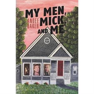 My Men Mick and Me by Andee Baker