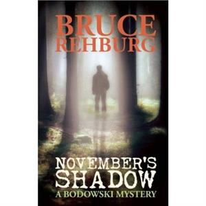 Novembers Shadow by Bruce Rehburg