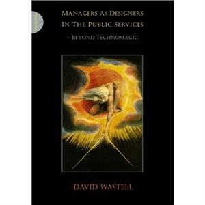 Managers as Designers in the Public Services by David Wastell