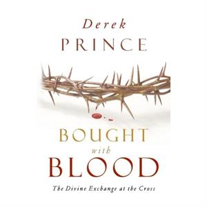 Bought with Blood by Derek Prince