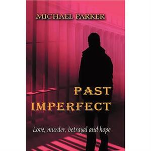 Past Imperfect by Dr Michael University of Oxford Parker