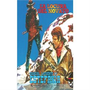 La locura del novato Coleccion Oeste by Marcial Lafuente Estefania