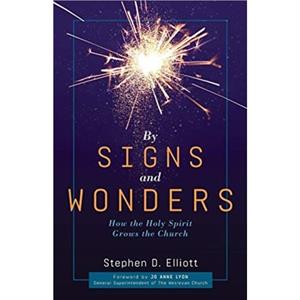 By Signs and Wonders by Stephen D Elliott