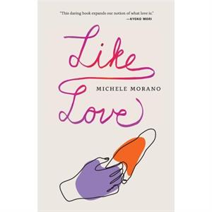 Like Love by Michele Morano