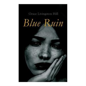 Blue Ruin by Grace Livingston Hill