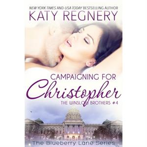 Campaigning For Christopher Volume 10 by Katy Regnery