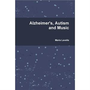 Alzheimers Autism and Music by Maria Lavelle