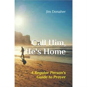 Call Him Hes Home by Jim Donaher