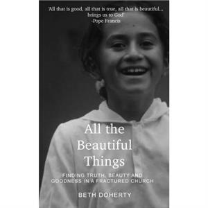 All Beautiful Things by Beth Doherty