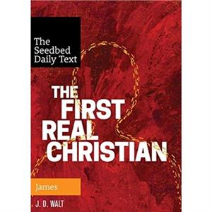 The First Real Christian by J. D. Walt