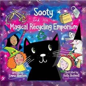 Sooty and His Magical Recycling Emporium by Emma Blantern