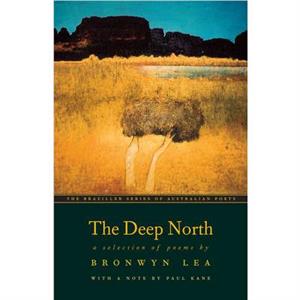 Deep North A Selection of Poems by Bronwyn Lea