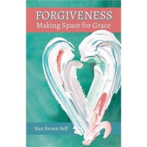 Forgiveness by Nan Brown Self