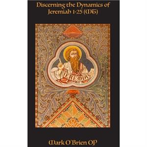 Discerning the Dynamics of Jeremiah 1  25 MT by Mark OBrien OP