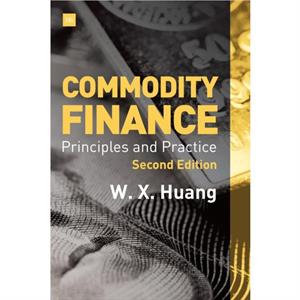 Commodity Finance Second Edition by Weixin Huang