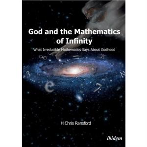 God and the Mathematics of Infinity by H Chris Ransford