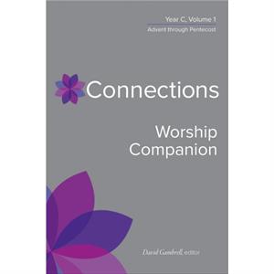 Connections Worship Companion Year C Volume 1 by David Gambrell