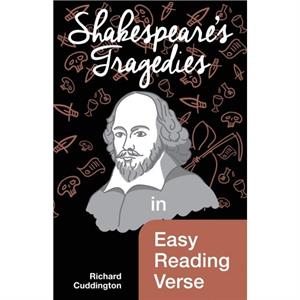 Shakespeares Tragedies in Easy Reading Verse by Richard Cuddington