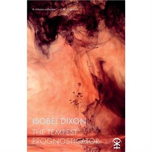 The Tempest Prognosticator by Isobel Dixon