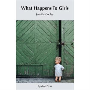 What Happens to Girls by Jennifer Copley