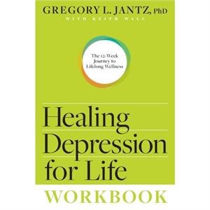 Healing Depression for Life Workbook by Jantz Ph. D. Gregory L.