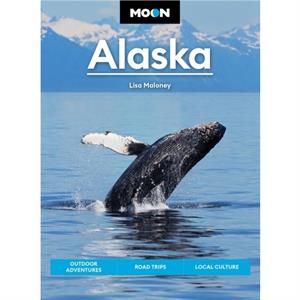 Moon Alaska Third Edition by Lisa Maloney