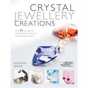 Crystal Jewellery Creations by Dorothy Wood