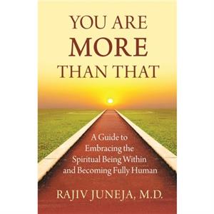 You Are More Than That by Rajiv Juneja