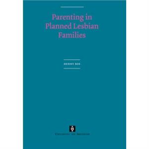 Parenting in Planned Lesbian Families by Henny Bos