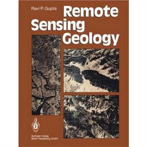 Remote Sensing Geology by Gupta Ravi P. Gupta