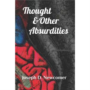 Thought  Other Absurdities by Joseph D Newcomer