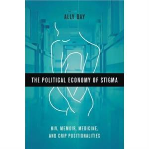 The Political Economy of Stigma by Allyson Day