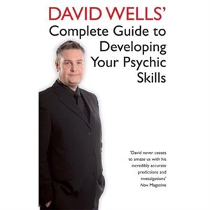 David Wells Complete Guide To Developing Your Psychic Skills by David Wells