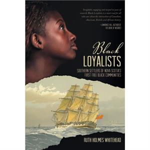 Black Loyalists by Ruth Holmes Whitehead