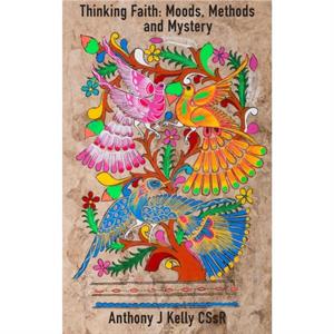 Thinking Faith by Anthony Kelly