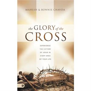 The Glory of the Cross by Mahesh ChavdaBonnie Chavda