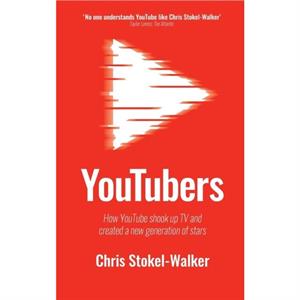 YouTubers by Chris StokelWalker