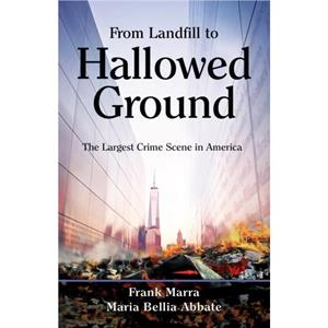 From Landfill to Hallowed Ground by Frank Marra