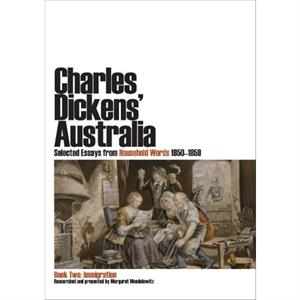 Charles Dickens Australia Selected Essays from Household Words 18501859 by Charles Dickens