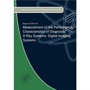 Measurement of the Performance Characteristics of Diagnostic XRay Systems by Alistair MackenziePhilip DoyleIan Honey