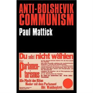 AntiBolshevik Communism by Mattick & Paul & Jr.