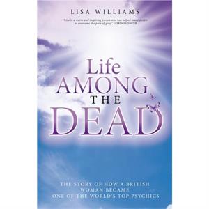 Life Among the Dead by Lisa Williams